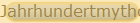 Jahrhundertmythos
